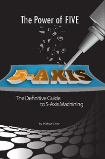 The Power of FIVE: The Definitive Guide to 5-Axis Machining